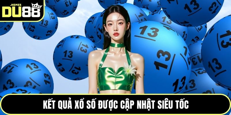 Kết quả xổ số được cập nhật siêu tốc