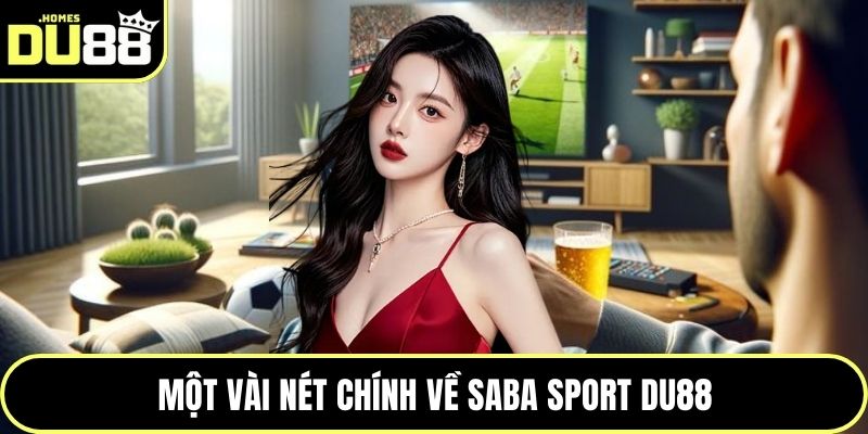 Một vài nét chính về Saba Sport DU88