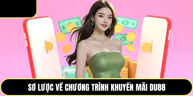 Sơ lược về chương trình khuyến mãi DU88